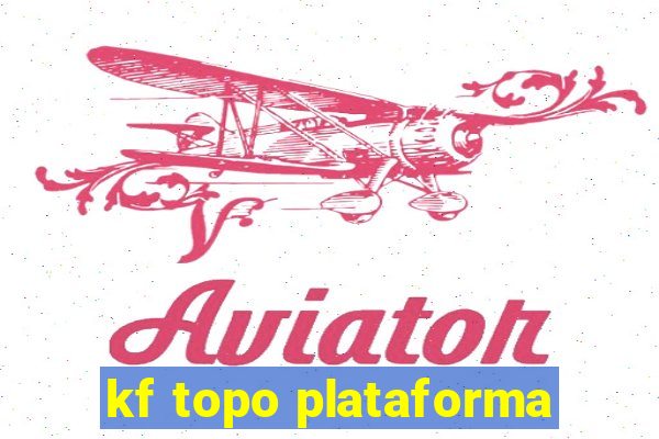 kf topo plataforma